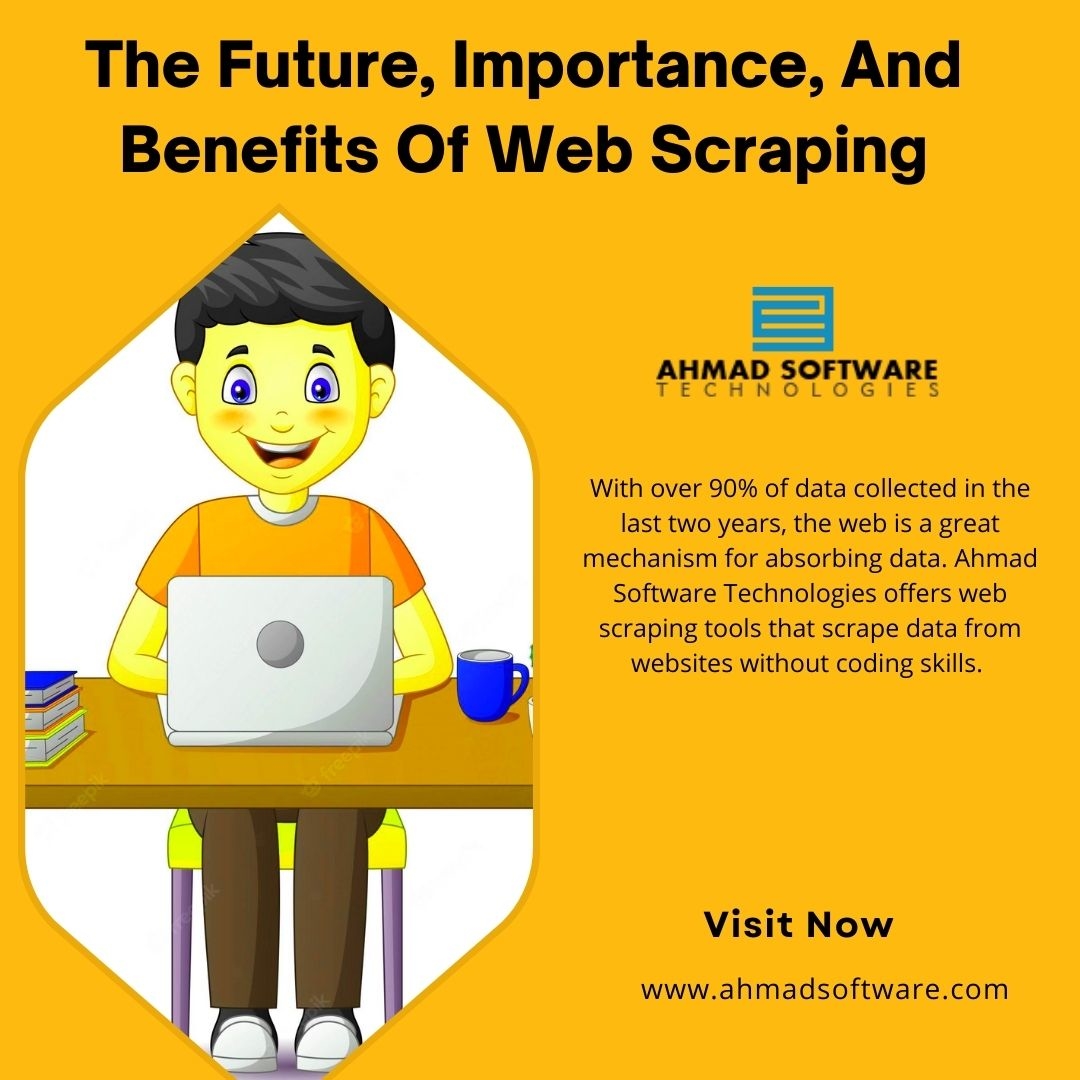 The Future, Importance, And Benefits Of Web Scraping